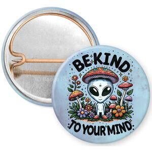 Be Kind To Your Mind Alien 1" Pinback Button * Mental Health Awareness * 3/$10